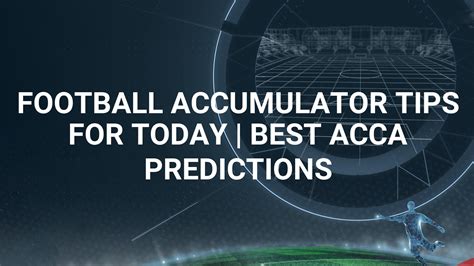 football accumulator tips for today|Football Accumulator Tips For Today .